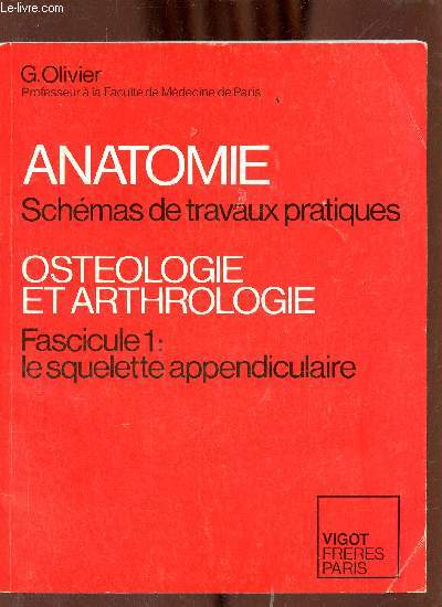 Schmas de travaux pratiques d'osteologie et d'arthrologie  l'usage des tudiants en mdecine - Fascicule 1 : Squelette appendiculaire.