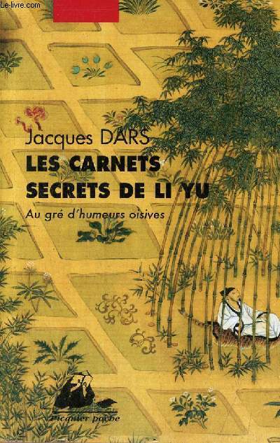Les carnets secrets de Li Yu au gr d'humeurs oisives - Collection Picquier poche.