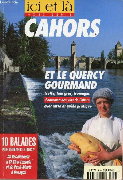 Ici et l hors srie n1 Cahors et le Quercy gourmand - Gros plan sur la capitale du Lot avec carte - Cahors  travers l'histoire avec plan de la ville et guide pratique de dcouverte de son patrimoine - tout sur la truffe et la gastronomie quercynoise...