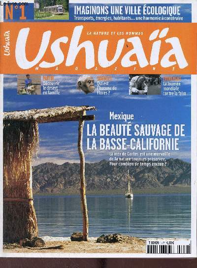 Ushuaa magazine n1 octobre 2006 - Mexique la beaut sauvage de la Basse-Californie la mer de Corts est une merveille de la nature toujours prserve pour combien de temps encore ? - imaginons une ville cologique transports, nergies,habitants etc.