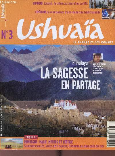 Ushuaa magazine n3 dcembre 2004-janvier 2005 - Himalaya la sagesse en partage - carnet de route Nicolas Hulot et son quipe au Ladakh et au Zanskar - Montagne : magie, mythes et vertiage sommets sacrs, voies de l'exploit, l'homme au pus prs du ciel..