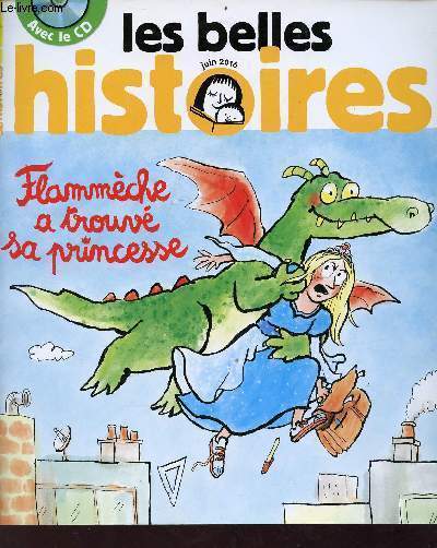 Les belles histoires -La grande histoire Flammche a trouv sa princesse - l'histoire magique zouk la petite sorcire qui a du caractre part en week-end, mon papa-gteau, la petite histoire l'orchestre de pic, puce, colgram et ratatam