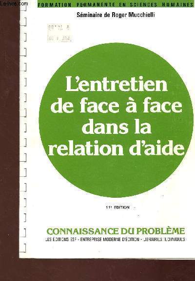 L'entretien de face  face dans la relation d'aide - connaissance du problme / applications pratiques - sminaire - 11e dition