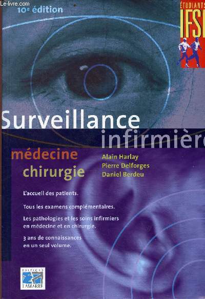 Mdecine chirurgie- Surveillance infirmire - 10e ditions - L'accueil des patients - Tous les examens complmentaires - Les pathologies et les soins infirmiers en mdecine et en chirurgie - 3 ans de connaissances en un seul volume