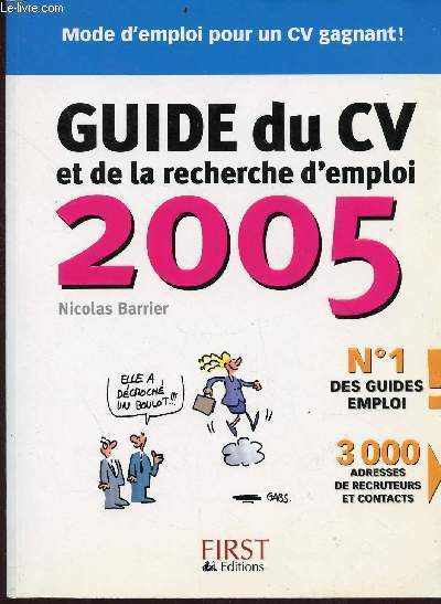 Mode d'emploi pour un CV gagnant : guide du CV et de la recherche d'emploi 2005 - n1 des guides emploi - 3000 adresses de recruteurs et contacts