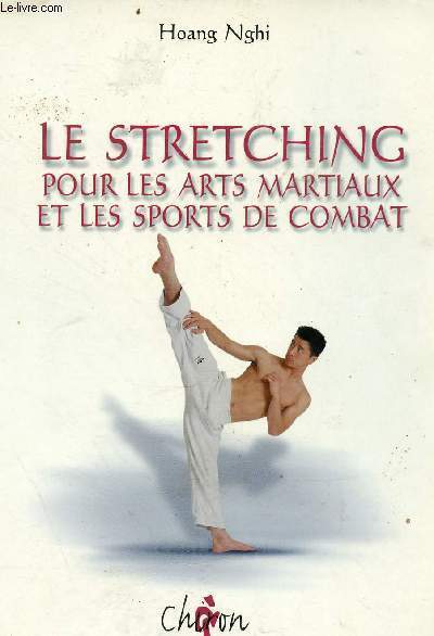 Le stretching pour les arts martiaux et les sports de combat - srie science du combat