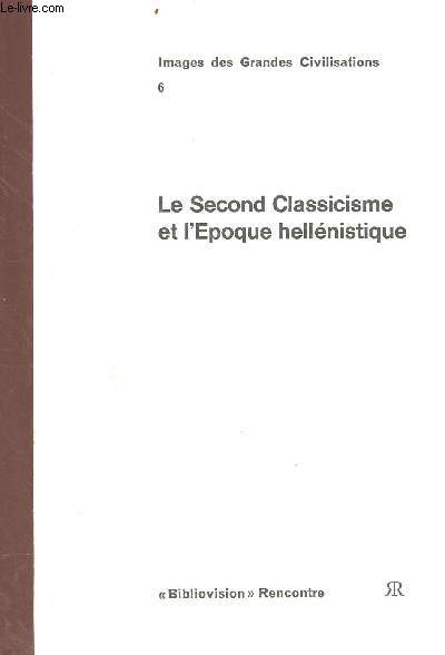 Le second classicisme et l'poque hellnistique - Images des Grandes civilisations n6 - 