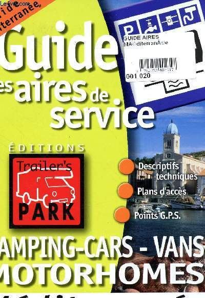 Guide mditerranen - Guide des aires de service - Descriptifs techniques, Plans d'accs, Points G.P.S. - Camping-cars - Vans - Motorhomes - Mditerrane, Languedoc-Roussillon, Delta du Rhne, P.A.C.A, Valle du Rhne