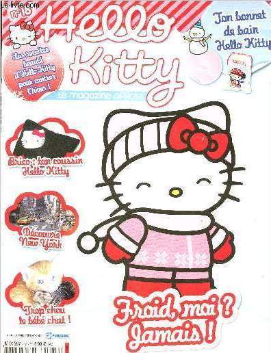 Hello Kitty - le magasine officiel n18 janvier/fvier2012 - Froid, moi ? Jamais! Sommaire : Hello actu : toutes les sorties cinma, DVD, musique et jeux vidos  ne surtout pas manquer ! ; hello dco : fabrique une housse de coussin trop mignonne