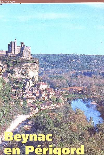 Beynac en Prigord - un villaga, un castel,un fleuve...