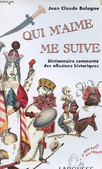 Qui m'aime me suivie - Dictionnaire comment des allusions historiques