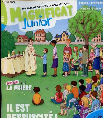 Magnificat Junior - Mon magzanie pour vivre, la messe et le cat - N87 du 1er mai au 12 juin 2011 - Dossier la prire - Sommaire : DB, BD, Zoor sur, Interview, Sur le chemin de paques, brico fut, la belle histoire des croyants, les plerins d'Emmas