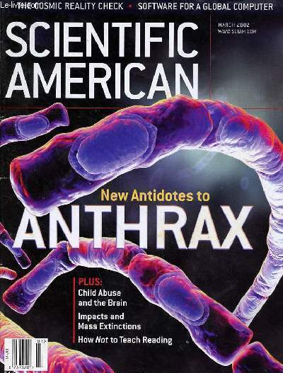 Scientific American, New antidotes to anthrax - March 2002 - Sommaire : the worldwide Computer, Attacking Anthrax, the cosmic reality check, scars that won't heal, repeated blows, how should reading be taught ?