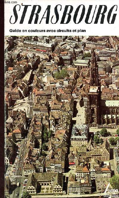 Strasbourg - Guide en couleurs avec circuits et plan