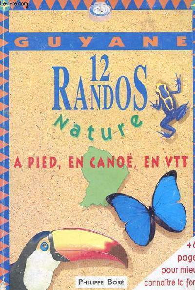 12 randos nature  pied, en cano, en VTT en Guyane + 60 pages pour mieux connaitre la fort tropicale humide
