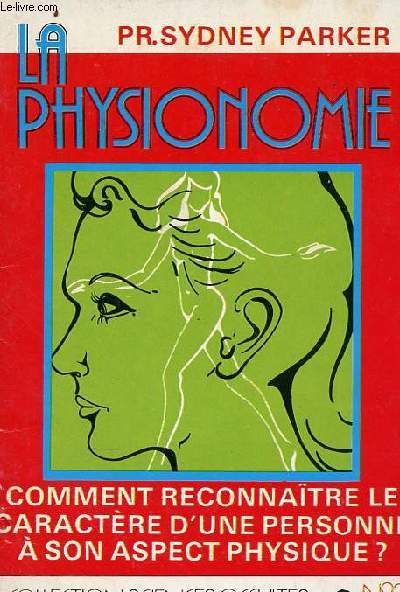 La physionomie - comment reconnaitre le caractre d'une personne  son aspect physiques ? - Collection sciences occultes n3