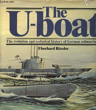 The U-boat the evolution and technical history of German submarines.