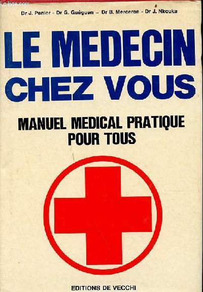 Le mdecin chez vous - Manuel mdical pratique pour tous.