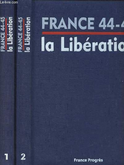 France 44-45 la Libration - En deux tome (2 vols) - Tome 1 + Tome 2.