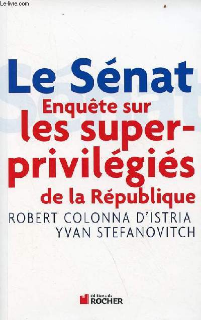 Le Snat - Enqute sur les super-privilgis de la Rpublique.