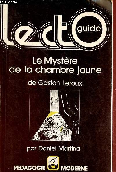 Le mystre de la chambre jaune de Gaston Leroux - Collection Lectoguide.
