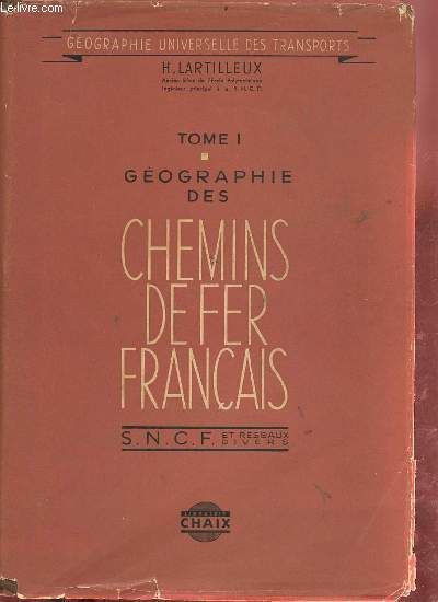 Gographie des chemins de fer franais S.n.c.f et rseaux divers - Tome 1 - Collection gographie universelle des transports.