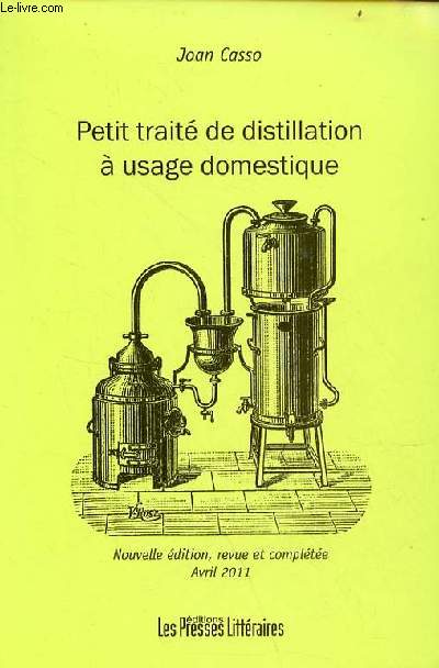 Petit trait de distillation  usage domestique - Nouvelle dition, revue et complte - envoi de l'auteur.
