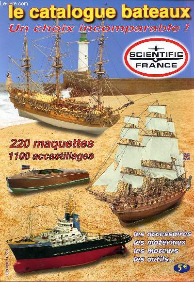 Le catalogue bateaux un choix incomparable ! Scientific France - Catalogue n23 - 220 maquettes 1100 accastillages - les accessoires, les matriaux, les moteurs, les outils.