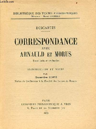 Correspondance avec Arnauld et Morus - Collection Bibliothque des textes philosophiques.