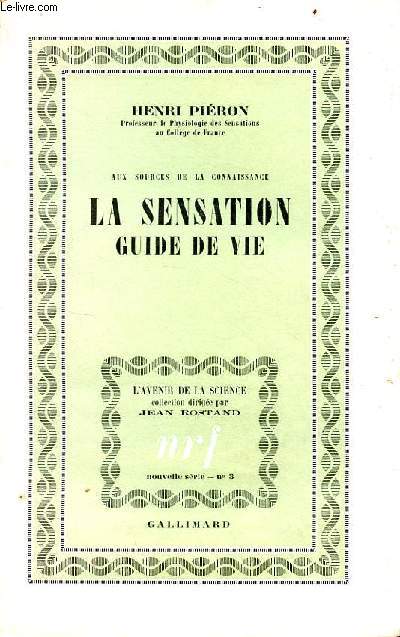 Aux sources de la connaissance la sensation guide de vie - Collection l'avenir de la science nouvelle srie n3.