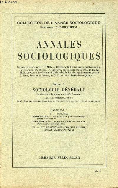 Annales sociologiques - Srie A sociologie gnrale - Fascicule 1 : Fragment d'un plan de sociologie gnrale descriptive Marcel Mauss,une vue d'ensemble sur l'volution d'une socit contemporaine Andr Philip.