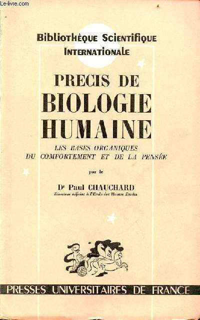 Prcis de biologie humaine - les bases organiques du comportement et de la pense - Propdeutique biologique des tudiants en psychologie et sciences humaines - Collection bibliothque scientifique internationale.