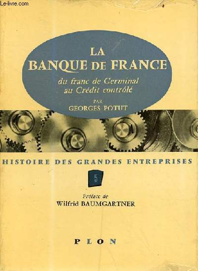 La banque de France du franc de Germinal au Crdit contrl - Collection histoire des grandes entreprises n5.