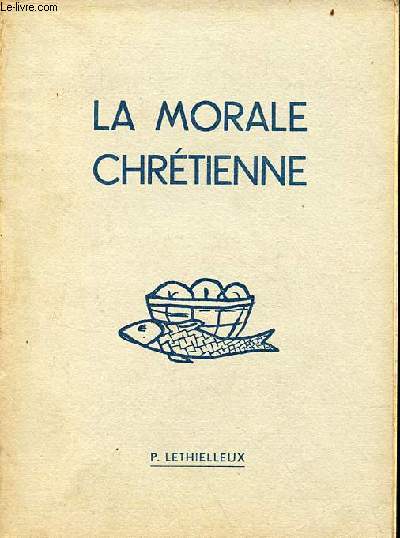 La morale chrtienne (programme national : classe de troisime) - cours d'instruction religieuse des coles chevreuil - seconde dition.