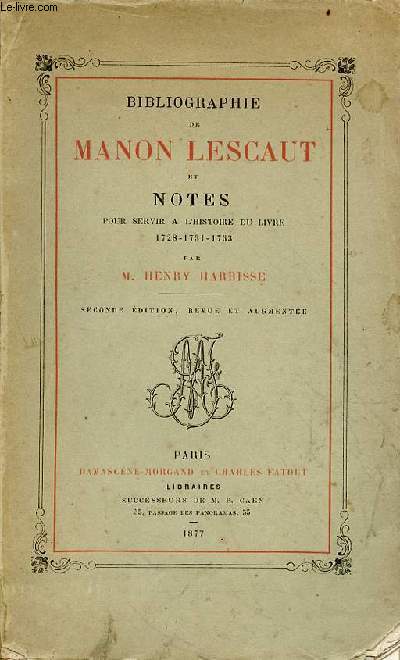 Bibliographie de Manon Lescaut et notes pour servir  l'histoire du livre 1728-1731-1753 - seconde dition, revue et augmente - Exemplaire n263/300 sur papier de hollande.
