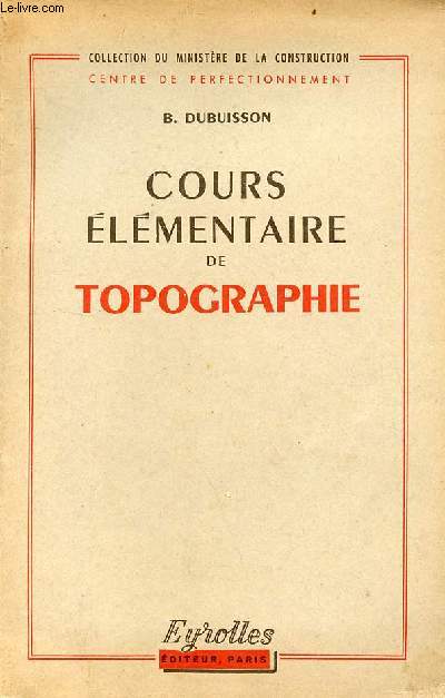 Cours lmentaire de topographie - Collection du ministre de la construction centre de perfectionnement - 2e dition.