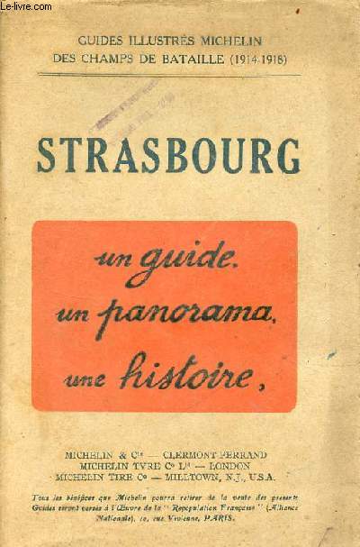 Strasbourg un guide, un panorama, une histoire - Collection Guides illustrs Michelin des champs de bataille 1914-1918.
