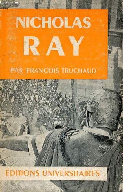 Nicholas Ray - Collection classiques du cinma n20.