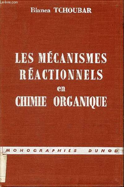 Les mécanismes réactionnels en chimie organique - Collection monographies dunod.