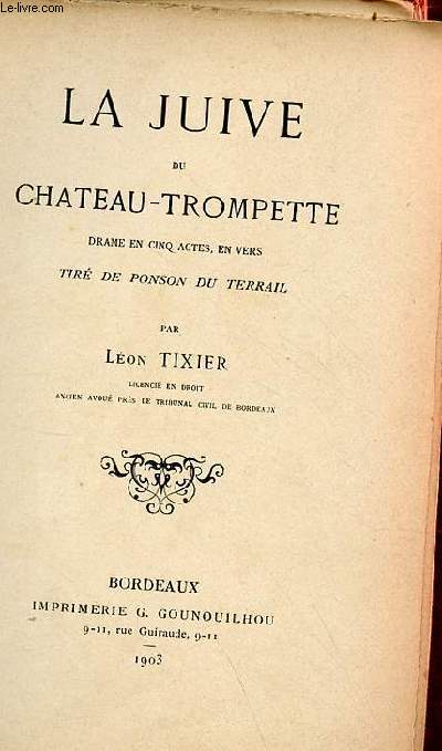 La juive du chateau-trompette drame en cinq actes en vers tir de Ponson du Terrail.