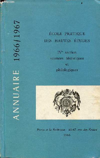 Annuaire 1966-1967 cole pratique des hautes tudes IVe section sciences historiques et philologiques - 99e anne.