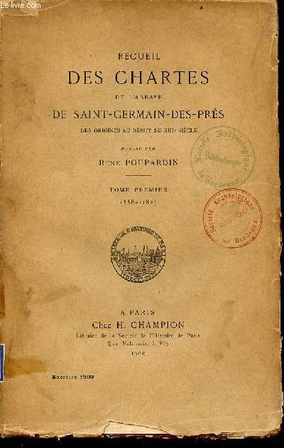 Recueil des Chartes de l'Abbaye de Saint-Germain-des-Prs des origines au dbut du XIIIe sicle - Tome premier (558-1182).