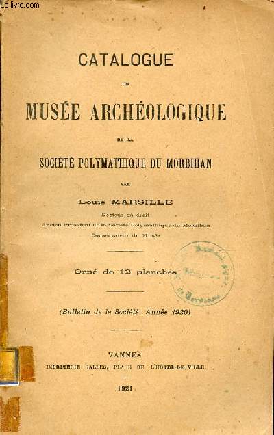 Catalogue du Muse Archologique de la socit polymathique du Morbihan - bulletin de la socit anne 1920.