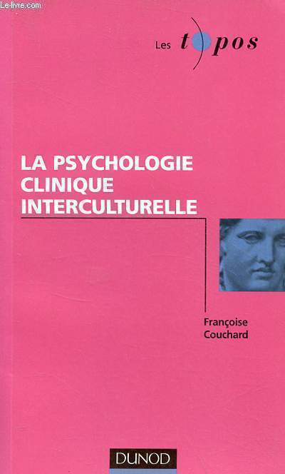 La psychologie clinique interculturelle - Collection les topos.