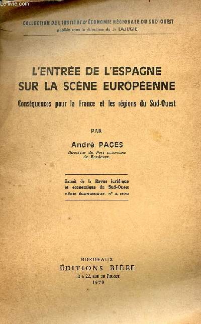 L'entre de l'Espagne sur la scne europenne consquences pour la France et les rgions du Sud-Ouest - Collection de l'institut d'conomie rgionale du sud-ouest.