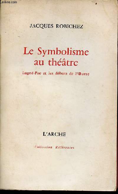 Le symbolisme au thtre Lugn-Poe et les dbuts de l'oeuvre - Collection rfrences.