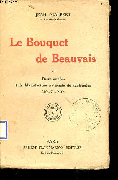 Le Bouquet de Beauvais ou deux annes  la manufacture nationale de tapisseries (1917-1919).