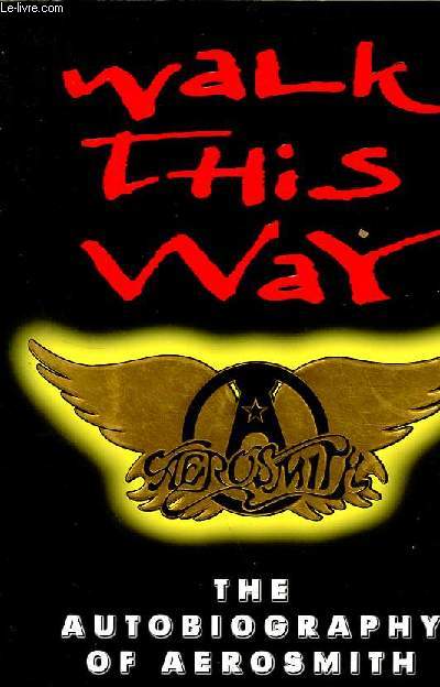 Walk this ways the autobiography of Aerosmith - signature des chanteurs