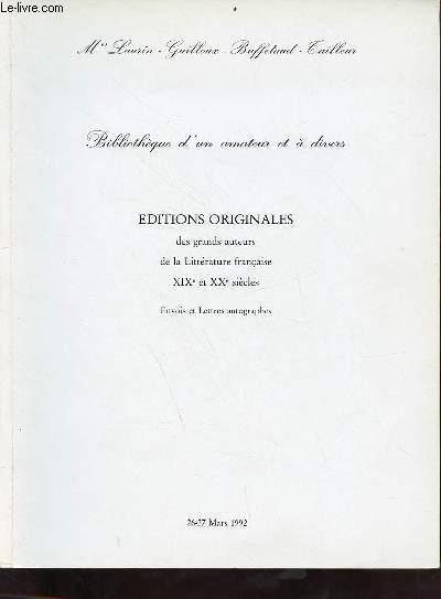 Catalogue de ventes aux enchres Bibliothque d'un amateur et  divers ditions originales des grands auteurs de la littrature franaise XIXe et XXe sicles envois et lettres autographes - Htel drouot richelieu 26-27 mars 1992.