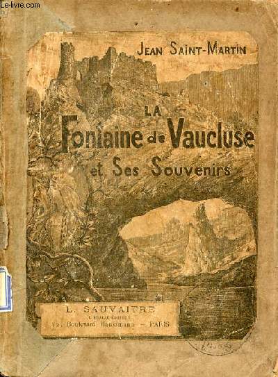 La fontaine de Vaucluse et ses souvenirs.